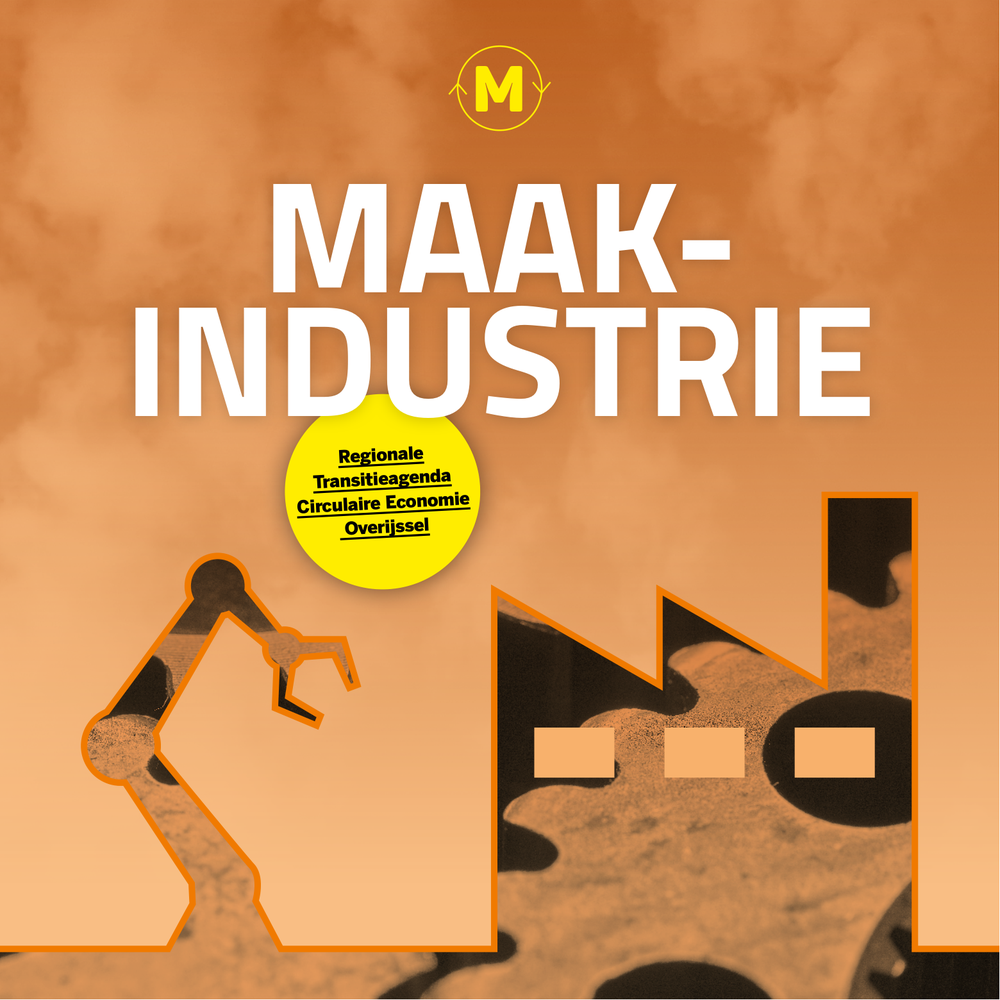 Voorblad Regionale Transitieagenda Circulaire Economie Overijssel, Maakindustrie